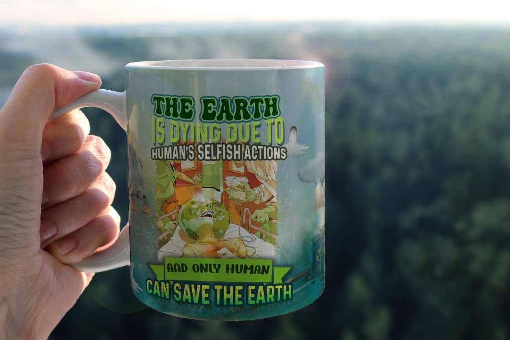 Inspirational Quote Kitchen Dining, Selfish Actions Edge Mug, Nature Threat, Earth Threat Graphic Designer Cup, 11oz/15oz, Activist Drinkware Gift