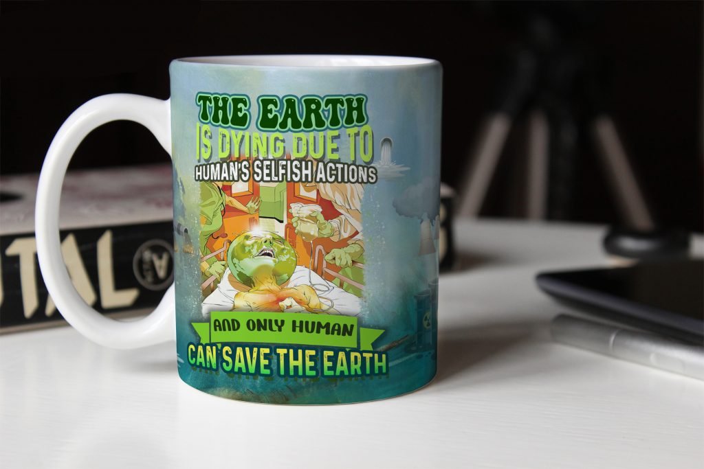 INSPIRATIONAL QUOTE KITCHEN DINING, SELFISH ACTIONS EDGE MUG, NATURE THREAT, EARTH THREAT GRAPHIC DESIGNER CUP, 11OZ/15OZ, ACTIVIST DRINKWARE GIFT