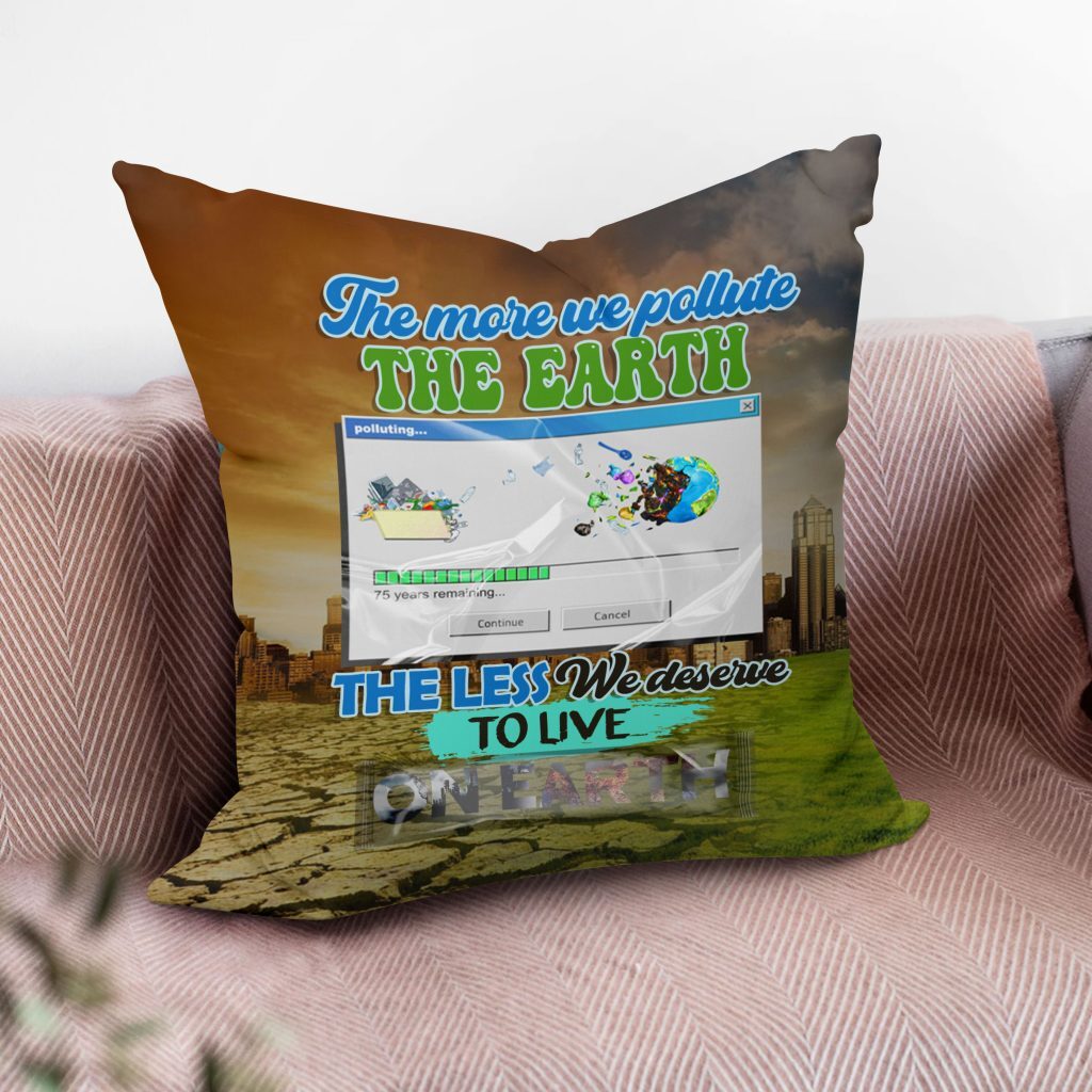 ECO FRIENDLY UNIQUE ART PILLOW, EARTH POLLUTION, ENVIRONMENTAL PROTECTION AWARENESS PAINTING PILLOW, TWO-SIDED PRINT, ZERO WASTE INITIATIVE DECOR GIFT